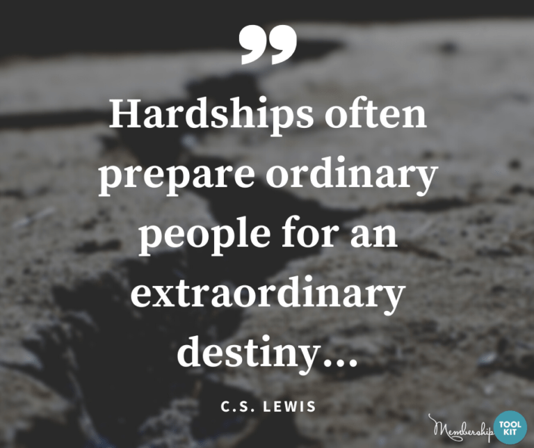 Free inspirational quote graphics from Membership Toolkit. Reads, "Hardships often prepare ordinary people for extraordinary destiny.." C.S. Lewis